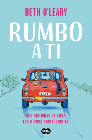 Rumbo a ti (The Road Trip) by Beth O'Leary